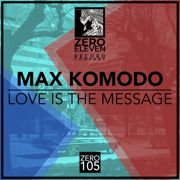 Max Komodo - Love Is The Message [ZERO105]